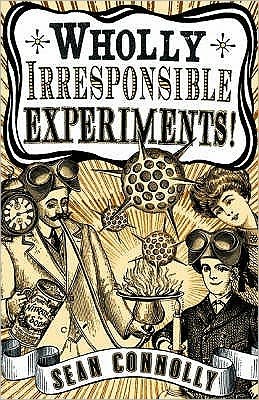 Cover for Sean Connolly · Wholly Irresponsible Experiments! (Hardcover Book) (2007)