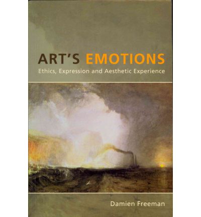 Cover for Damien Freeman · Art's Emotions: Ethics, Expression and Aesthetic Experience (Paperback Book) (2011)