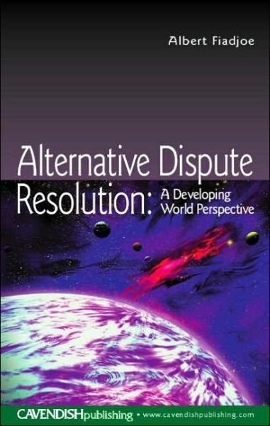 Cover for Fiadjoe, Albert (University of the West Indies) · Alternative Dispute Resolution: A Developing World Perspective - Commonwealth Caribbean Law (Taschenbuch) (2004)