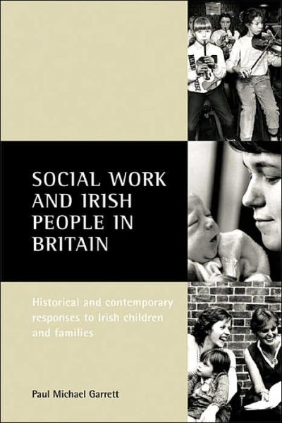 Cover for Paul Michael Garrett · Social work and Irish people in Britain: Historical and contemporary responses to Irish children and families (Hardcover Book) (2004)