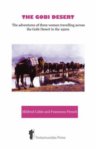 Cover for Mildred Cable · The Gobi Desert: The Adventures of Three Women Travelling Across the Gobi Desert in the 1920s (Paperback Book) [Revised edition] (2008)
