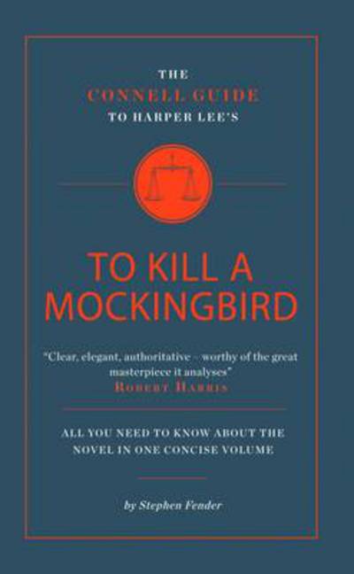 Cover for Stephen Fender · The Connell Guide To Harper Lee's To Kill a Mockingbird - The Connell Guide To ... (Paperback Book) (2012)