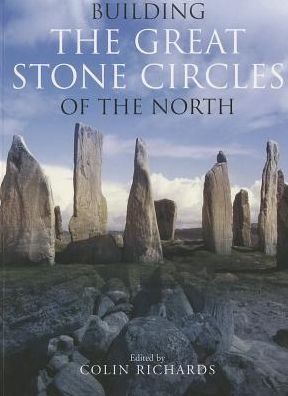 Cover for Colin Richards · Building the Great Stone Circles of the North (Paperback Book) (2013)