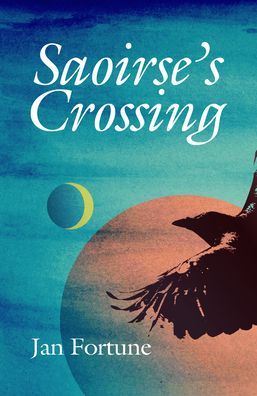 Saoirse's Crossing - Jan Fortune - Books - Cinnamon Press - 9781911540120 - March 8, 2021