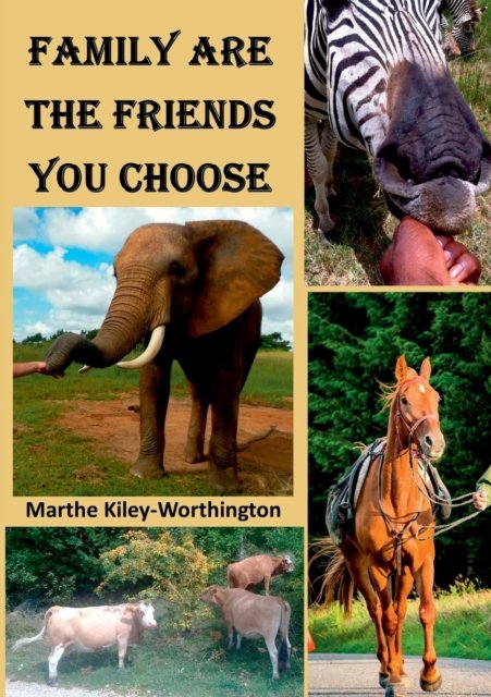 Cover for Marthe Kiley-Worthington · Family are the Friends You Choose (Paperback Bog) (2020)