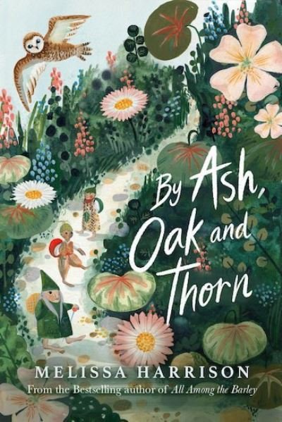 By Ash, Oak and Thorn - Melissa Harrison - Livres - Chicken House Ltd - 9781913322120 - 6 mai 2021