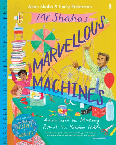 Cover for Alom Shaha · Mr Shaha’s Marvellous Machines: adventures in making round the kitchen table (Hardcover Book) (2021)