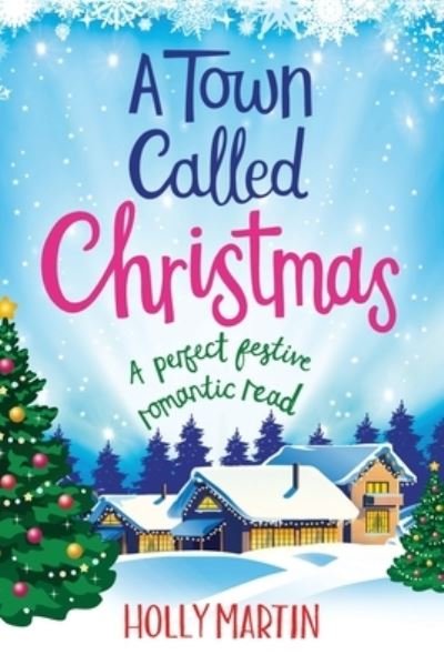 A Town called Christmas - Holly Martin - Livros - Sunshine, Seaside & Sparkles - 9781913616120 - 10 de julho de 2020