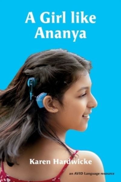 Cover for Karen Hardwicke · A Girl like Ananya: the true life story of an inspirational girl who is deaf and wears cochlear implants (Paperback Book) (2021)