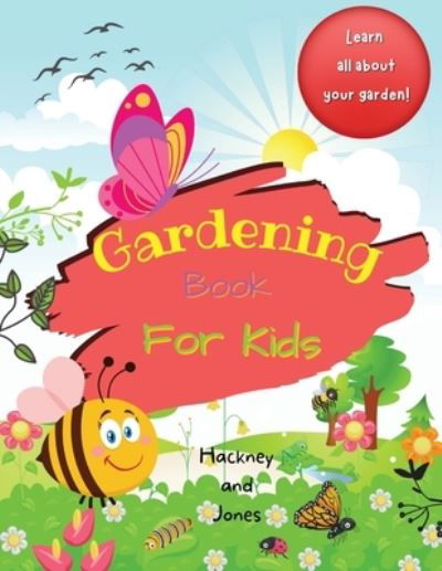 Cover for Hackney And Jones · Gardening Book For Kids: A 40-page activity book for little gardeners, filled with facts and information about growing your own fruits and vegetables. (Paperback Bog) (2021)