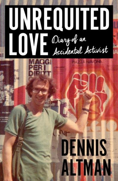 Cover for Dennis Altman · Unrequited Love: Diary of an Accidental Activist (Taschenbuch) (2019)