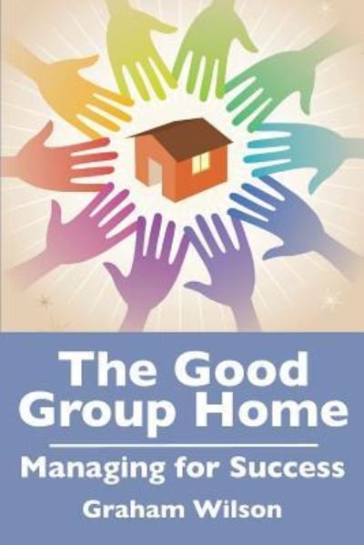 The Good Group Home - Gb Wilson - Books - Friday501 - 9781927691120 - August 11, 2016