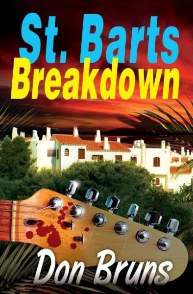 Cover for Don Bruns · St. Barts Breakdown: A Mick Sever Mystery - The Music Series (Hardcover Book) (2008)