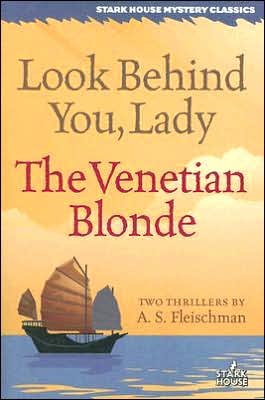 Cover for A S Fleischman · Look Behind You, Lady / The Venetian Blonde - Stark House Mystery Classics (Pocketbok) (2016)