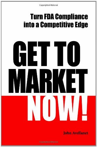 Cover for John Avellanet · Get to Market Now! Turn FDA Compliance into a Competitive Edge in the Era of Personalized Medicine (Paperback Bog) (2010)