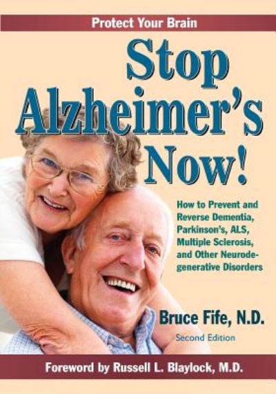 Cover for Bruce Fife · Stop Alzheimer's Now, Second Edition (Taschenbuch) (2016)