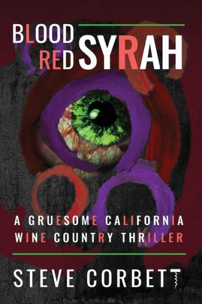 Cover for Steve Corbett · Blood Red Syrah: A Gruesome California Wine Country Thriller (Paperback Book) (2018)