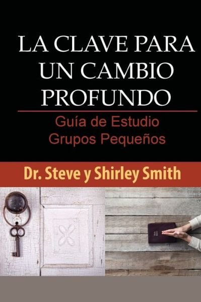Cover for Steve Smith · La Clave para un Cambio Profundo Guia de Estudio (Pocketbok) (2017)