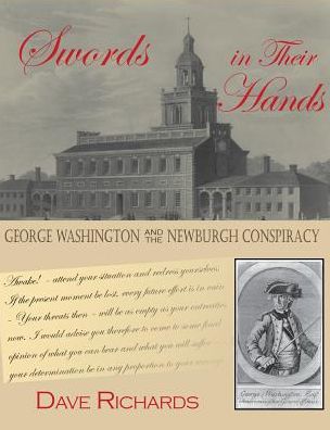 Cover for Dave Richards · Swords in Their Hands: George Washington and the Newburgh Conspiracy (Hardcover Book) (2015)