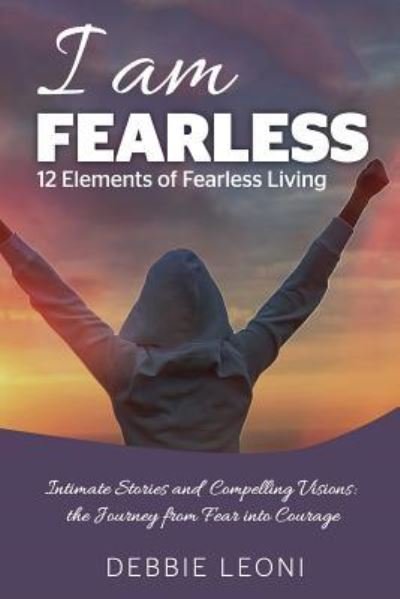 Cover for Debbie Leoni · I Am Fearless - 12 Elements of Fearless Living (Taschenbuch) (2016)