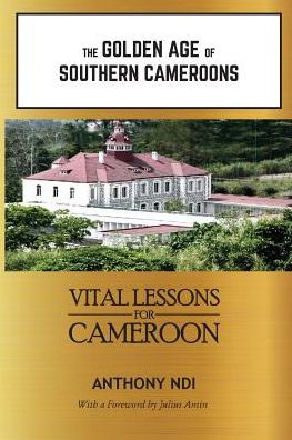 Cover for Anthony Ndi · The Golden Age of Southern Cameroons (Taschenbuch) (2016)