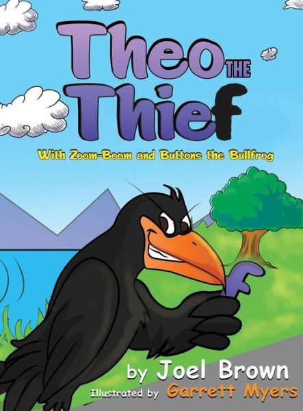 Theo the Thief With Zoom-Boom and Buttons the Bullfrog - Joel Brown - Books - Rapier Publishing Company - 9781946683120 - June 25, 2018