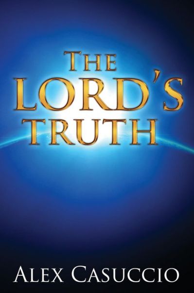 The Lord's Truth - Alex Casuccio - Books - Yorkshire Publishing - 9781947491120 - September 22, 2017