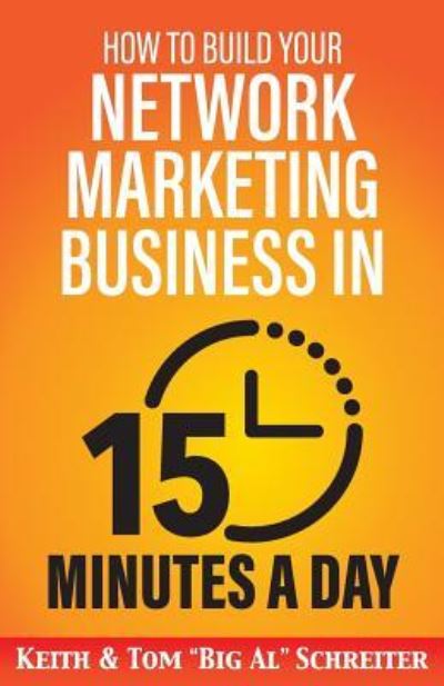 Cover for Tom Big Al Schreiter · How to Build Your Network Marketing Business in 15 Minutes a Day (Paperback Book) (2018)