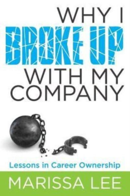 Cover for Marissa Lee · Why I Broke Up with My Company: Lessons in Career Ownership (Paperback Book) (2019)