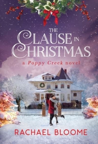 Cover for Rachael Bloome · The Clause in Christmas: A Poppy Creek Novel - Poppy Creek (Hardcover Book) [Hardback edition] (2021)