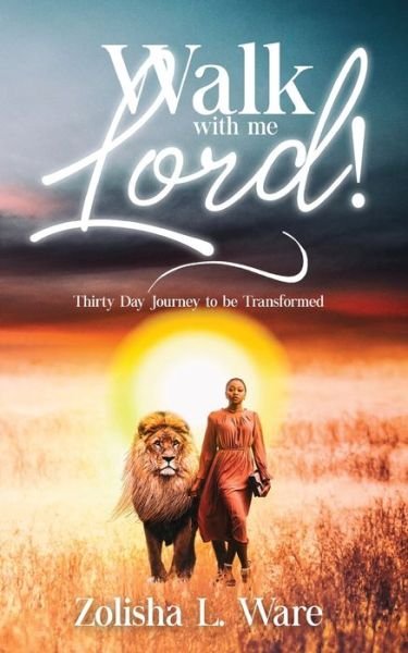 Cover for Zolisha L Ware · Walk with Me Lord!: Thirty Day Journey to be Transformed (Paperback Bog) (2020)