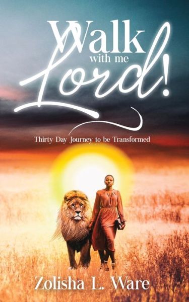 Cover for Zolisha L Ware · Walk with Me Lord!: Thirty Day Journey to be Transformed (Paperback Book) (2020)