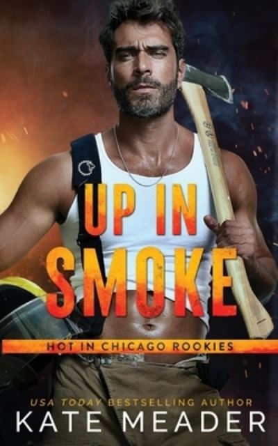 Cover for Kate Meader · Up in Smoke (a Hot in Chicago Rookies Novel) (Paperback Book) (2022)