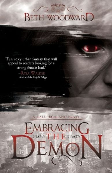 Cover for Woodward Beth Woodward · Embracing the Demon: A Dale Highland Novel (Paperback Book) (2022)