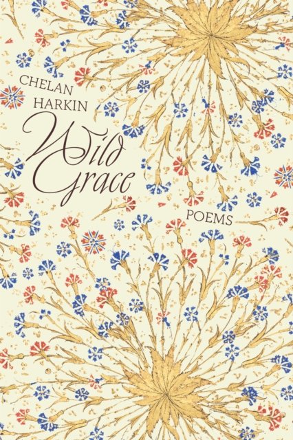 Cover for Chelan Harkin · Wild Grace: Poems (Paperback Book) (2023)