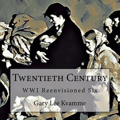 Twentieth Century - Gary Lee Kvamme - Böcker - Createspace Independent Publishing Platf - 9781973920120 - 25 juli 2017