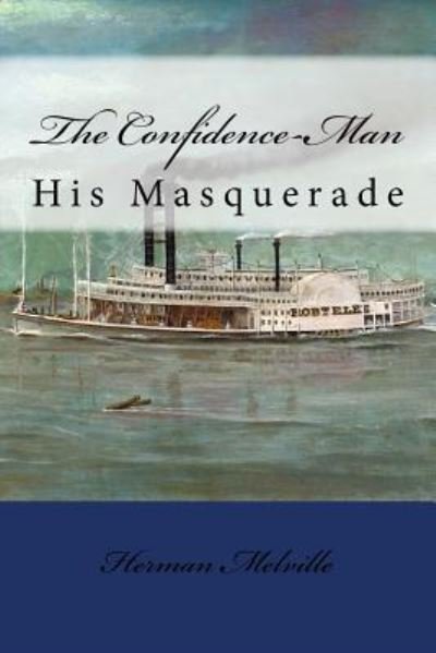 The Confidence-Man - Herman Melville - Kirjat - Createspace Independent Publishing Platf - 9781974121120 - perjantai 4. elokuuta 2017