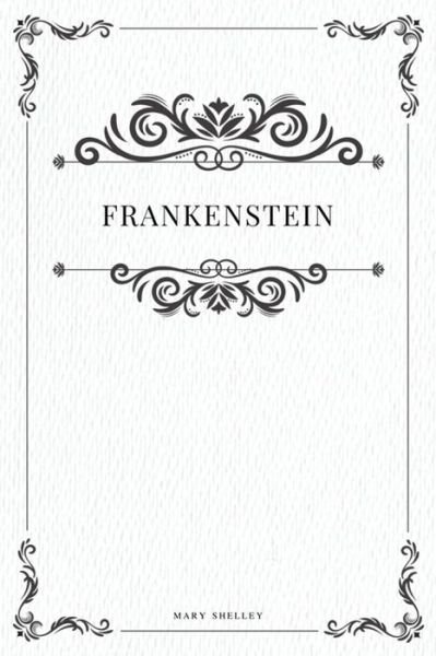 Frankenstein - Mary Shelley - Bøger - Createspace Independent Publishing Platf - 9781979209120 - 29. oktober 2017