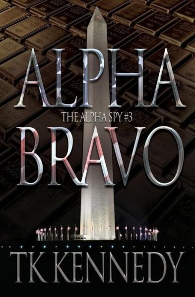 Alpha Bravo - Tk Kennedy - Kirjat - Createspace Independent Publishing Platf - 9781979902120 - keskiviikko 22. marraskuuta 2017