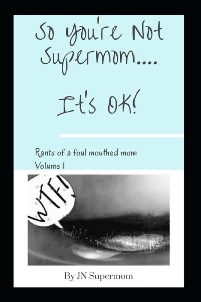 Cover for Jn Supermom · So You're Not Supermom....It's OK! (Pocketbok) (2020)