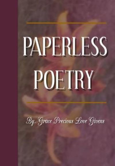 Grace Precious Love Givens · Paperless Poetry (Paperback Book) (2017)