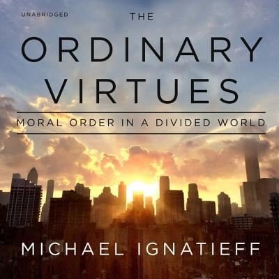 Cover for Michael Ignatieff · The Ordinary Virtues Lib/E (CD) (2018)