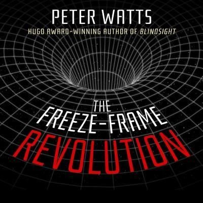 Cover for Peter Watts · The Freeze-Frame Revolution Lib/E (CD) (2018)
