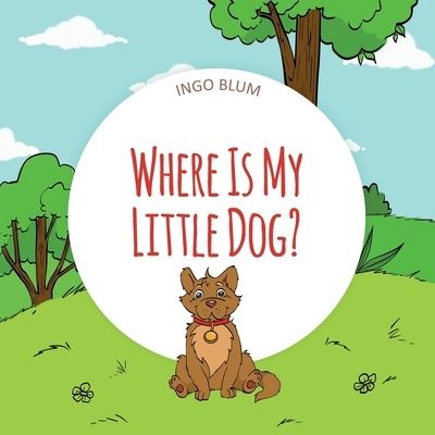 Cover for Ingo Blum · Where Is My Little Dog? (Paperback Book) (2018)