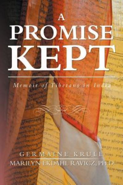 Cover for Ravicz, Marilyn Ekdahl, PhD · A Promise Kept: Memoir of Tibetans in India (Paperback Book) (2018)