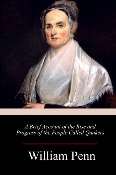 Cover for William Penn · A Brief Account of the Rise and Progress of the People Called Quakers (Taschenbuch) (2018)