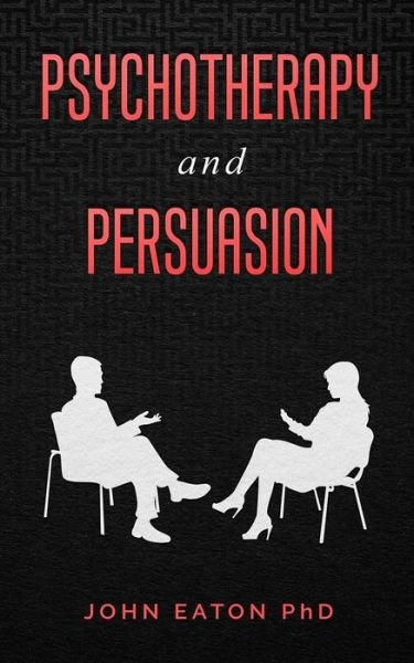 Cover for Eaton John · Psychotherapy and Persuasion (Taschenbuch) (2018)