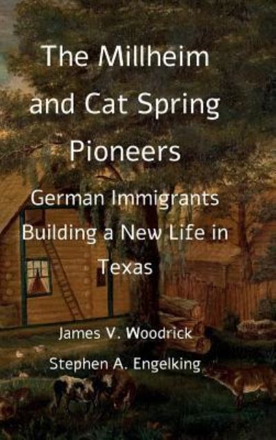 Cover for James Woodrick · The Millheim and Cat Spring Pioneers (Hardcover Book) (2017)