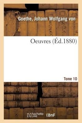 Cover for Johann Wolfgang Goethe · Oeuvres. Tome 10 (Paperback Book) (2018)