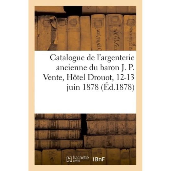 Cover for Barbe de Marbois-F · Catalogue de l'Argenterie Ancienne Appartenant A M. Le Baron J. P (Paperback Book) (2018)